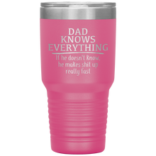 Load image into Gallery viewer, Dad Knows Everything, 30oz Tumbler
