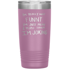 Load image into Gallery viewer, I&#39;m Not Really Funny, 20oz Tumbler
