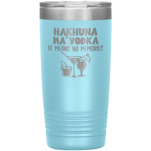 Hakhuna Ma'Vodka, 20oz Tumbler