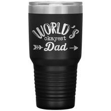 Load image into Gallery viewer, World&#39;s Okayest Dad, 30oz Tumbler
