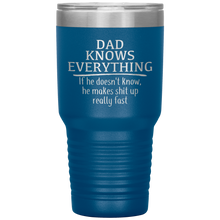 Load image into Gallery viewer, Dad Knows Everything, 30oz Tumbler

