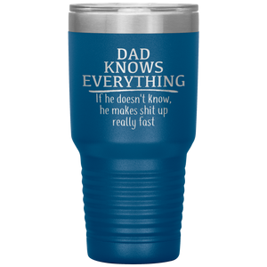 Dad Knows Everything, 30oz Tumbler