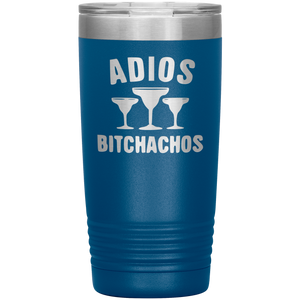 Adios Bitchahos, 20oz Tumbler