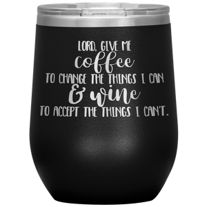 Lord Give Me the Strength To Change, Wine Tumbler