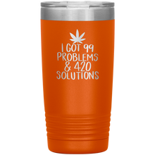 Load image into Gallery viewer, I Got 99 Problems and 420 Solutions, 20oz Tumbler
