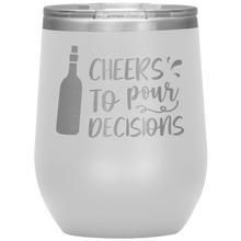 Load image into Gallery viewer, Cheers To Pour Decisions, Wine Tumbler
