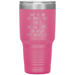From the One Who Endures Your Farts, 30oz Tumbler