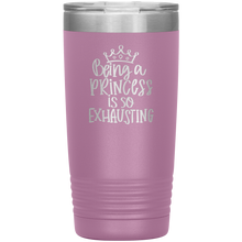 Load image into Gallery viewer, Being a Princess is So Exhausting, 20oz Tumbler
