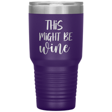 Load image into Gallery viewer, This Might Be Wine, 30oz Tumbler
