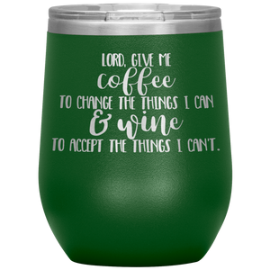 Lord Give Me the Strength To Change, Wine Tumbler