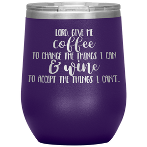 Lord Give Me the Strength To Change, Wine Tumbler