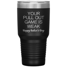 Load image into Gallery viewer, Your Pullout Game Is Weak, 30oz Tumbler
