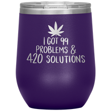 Load image into Gallery viewer, I Got 99 Problems and 420 Solutions, Wine Tumbler
