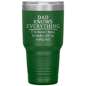 Dad Knows Everything, 30oz Tumbler