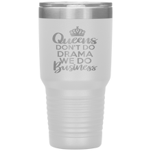 Load image into Gallery viewer, Queens Don&#39;t Do Drama, 30oz Tumbler
