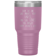 Load image into Gallery viewer, From the One Who Endures Your Farts, 30oz Tumbler
