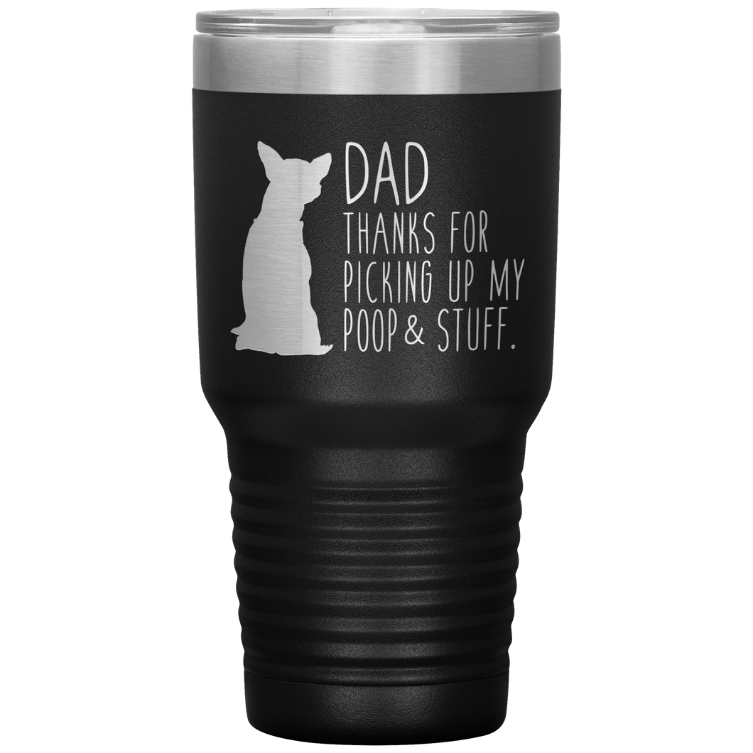 Chihuahua, Dad Thanks For Picking Up My Poop, 30oz Tumbler