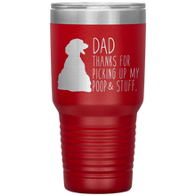 Load image into Gallery viewer, Dachsund, Dad Thanks For Picking Up My Poop! 30oz Tumbler
