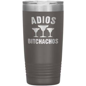 Adios Bitchahos, 20oz Tumbler