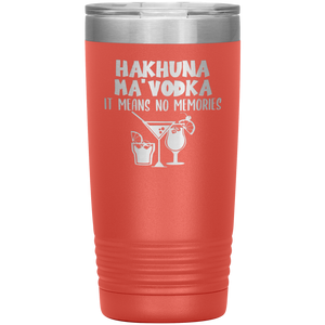 Hakhuna Ma'Vodka, 20oz Tumbler