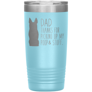 German Shepherd Dad Thanks For Picking Up My Poop, 20oz Tumbler