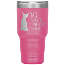 Load image into Gallery viewer, Chihuahua, Dad Thanks For Picking Up My Poop, 30oz Tumbler
