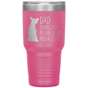 Chihuahua, Dad Thanks For Picking Up My Poop, 30oz Tumbler