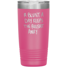 Load image into Gallery viewer, A Blunt A Day Keeps The Bullshit Away, 20oz Tumbler
