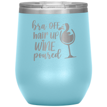 Load image into Gallery viewer, Bra Off, Hair Up, Wine Poured, Wine Tumbler

