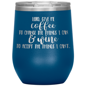 Lord Give Me the Strength To Change, Wine Tumbler