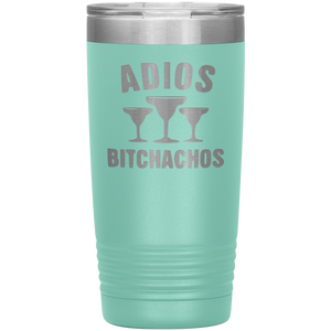 Adios Bitchahos, 20oz Tumbler