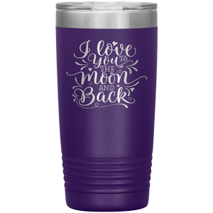 I Love You To The Moon and Back, 20oz Tumbler