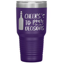 Load image into Gallery viewer, Cheers To Pour Decisions, 30oz Tumbler
