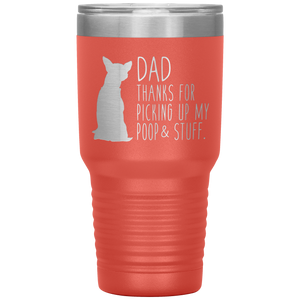 Chihuahua, Dad Thanks For Picking Up My Poop, 30oz Tumbler