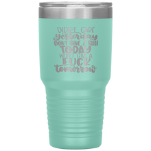 Load image into Gallery viewer, Didn&#39;t Care Yesterday Don&#39;t give a Shit Today, 30oz Tumbler
