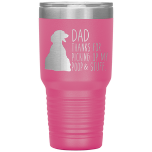 Dachsund, Dad Thanks For Picking Up My Poop! 30oz Tumbler