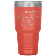 Load image into Gallery viewer, Bitch Please I&#39;m So Fucking Fabulous Unicorn, 30 oz Tumbler
