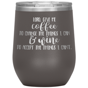 Lord Give Me the Strength To Change, Wine Tumbler