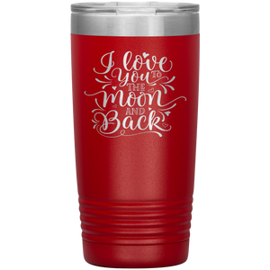 I Love You To The Moon and Back, 20oz Tumbler