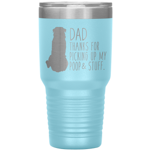 Rottweiler, Dad Thanks for Picking up My Poop! 30oz Tumbler
