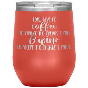 Lord Give Me the Strength To Change, Wine Tumbler