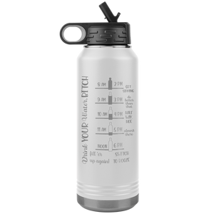 Drink Your Water Bitch, 32oz Water Bottle