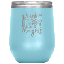 Load image into Gallery viewer, Drink Happy Thoughts, Wine Tumbler
