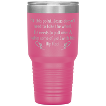 Load image into Gallery viewer, At This Point Jesus Doesn&#39;t Need to Take the Wheel, Chancla, 30 oz Tumbler
