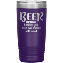 Load image into Gallery viewer, Beer Because you Don&#39;t Win Friends with Salad, 20oz Tumbler
