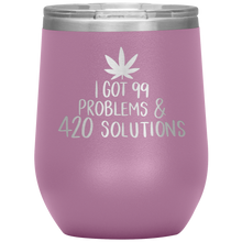 Load image into Gallery viewer, I Got 99 Problems and 420 Solutions, Wine Tumbler
