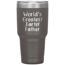 Load image into Gallery viewer, World&#39;s Greatest Farter Father, 30oz Tumbler
