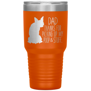 Boston Terrier, Dad Thanks For Picking Up My Poop, 30oz Tumbler