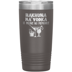 Hakhuna Ma'Vodka, 20oz Tumbler