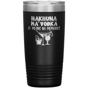 Hakhuna Ma'Vodka, 20oz Tumbler